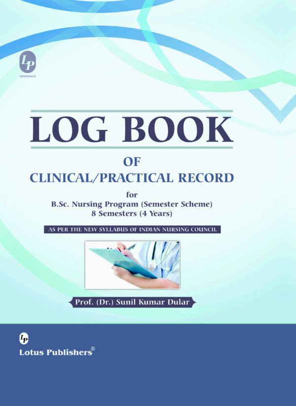 Log Book Of Clinicalpractical Record For Bsc Nursing Lotus Publishers